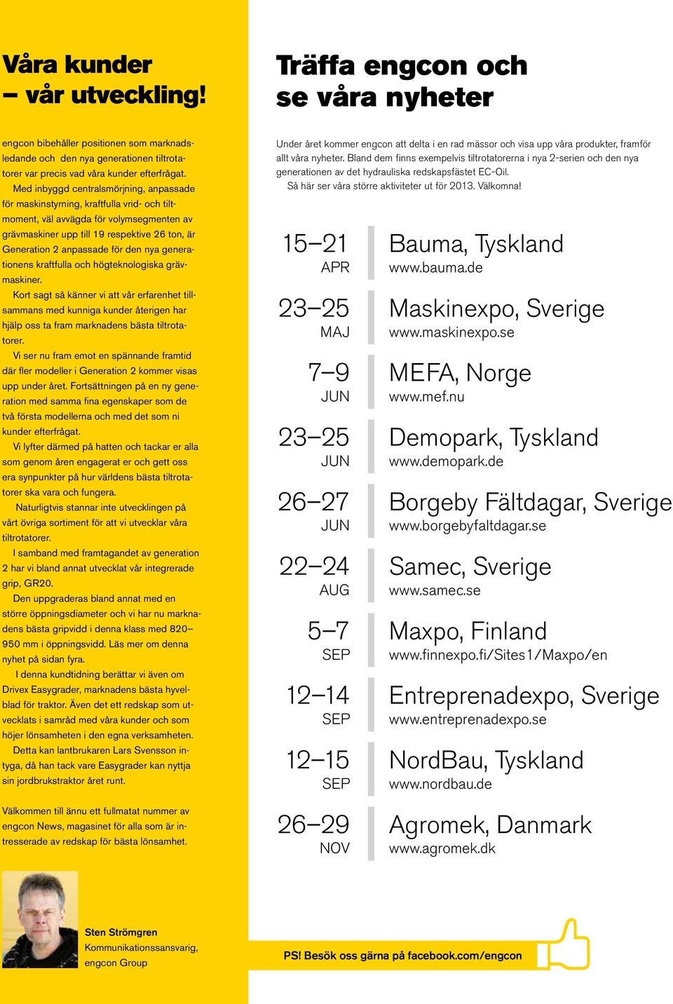 för den nya generationens kraftfulla och högteknologiska grävmaskiner.