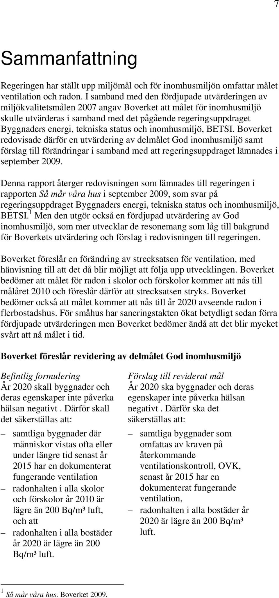 tekniska status och inomhusmiljö, BETSI.