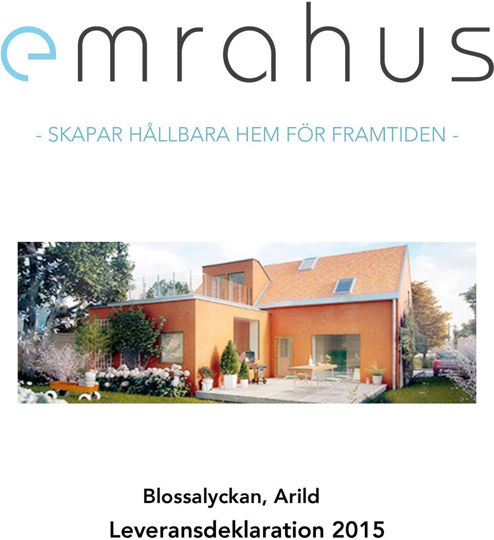 Blossalyckan, Arild