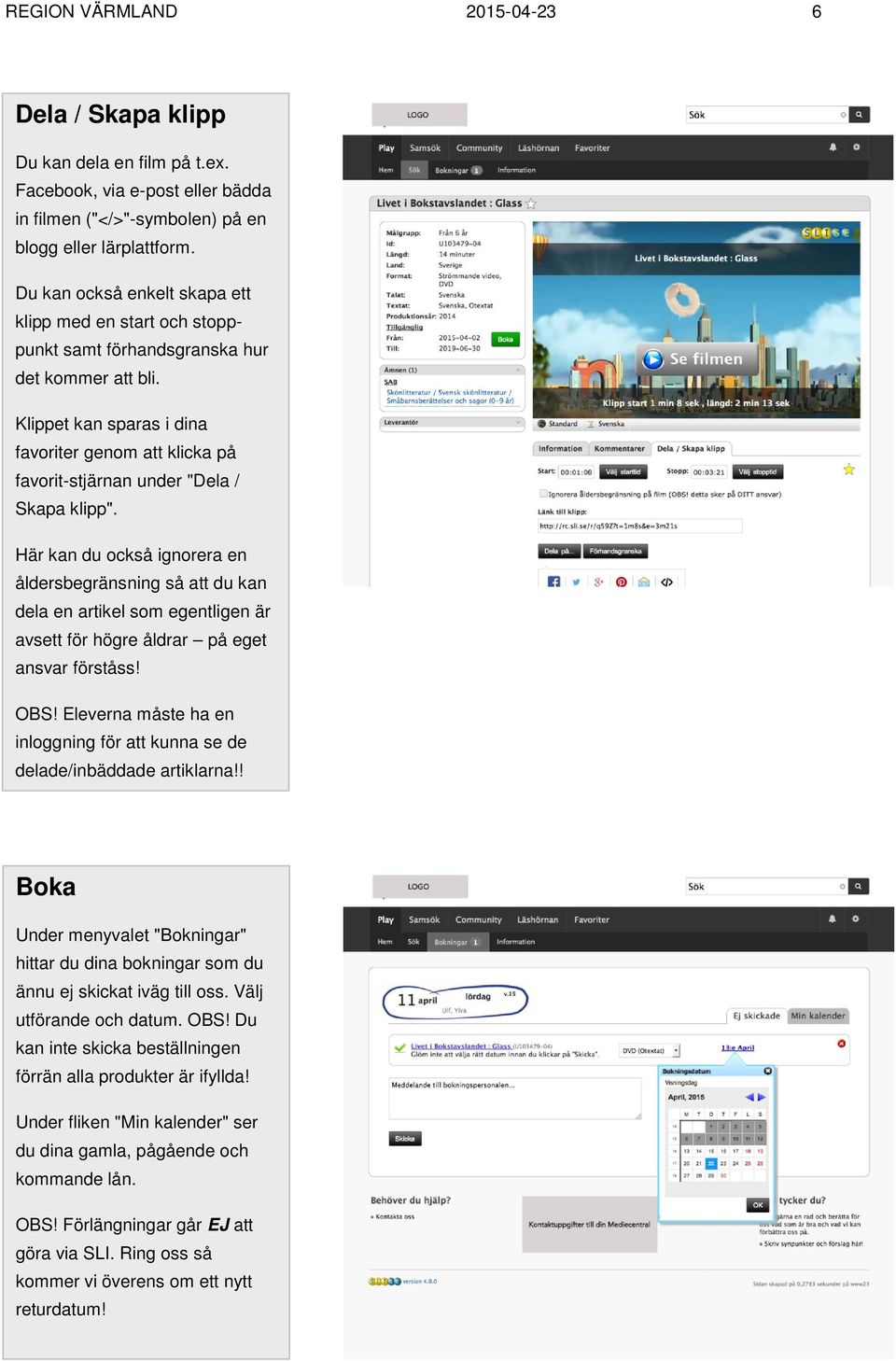 Klippet kan sparas i dina favoriter genom att klicka på favorit-stjärnan under "Dela / Skapa klipp".
