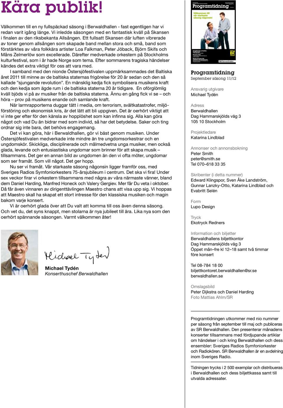 Ett fullsatt Skansen där luften vibrerade av toner genom allsången som skapade band mellan stora och små, band som förstärktes av våra folkkära artister Loa Falkman, Peter Jöback, Björn Skifs och