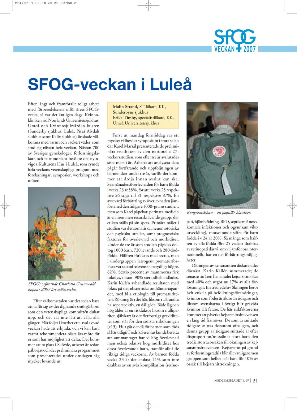 som stod sig nästan hela veckan.