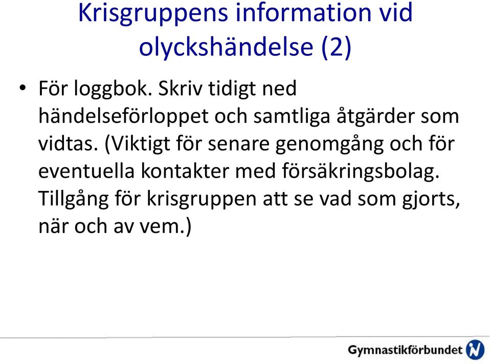 (Viktigt för senare genomgång och för eventuella kontakter med