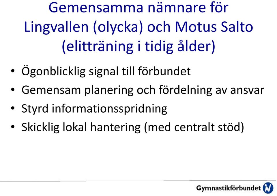 förbundet Gemensam planering och fördelning av ansvar Styrd