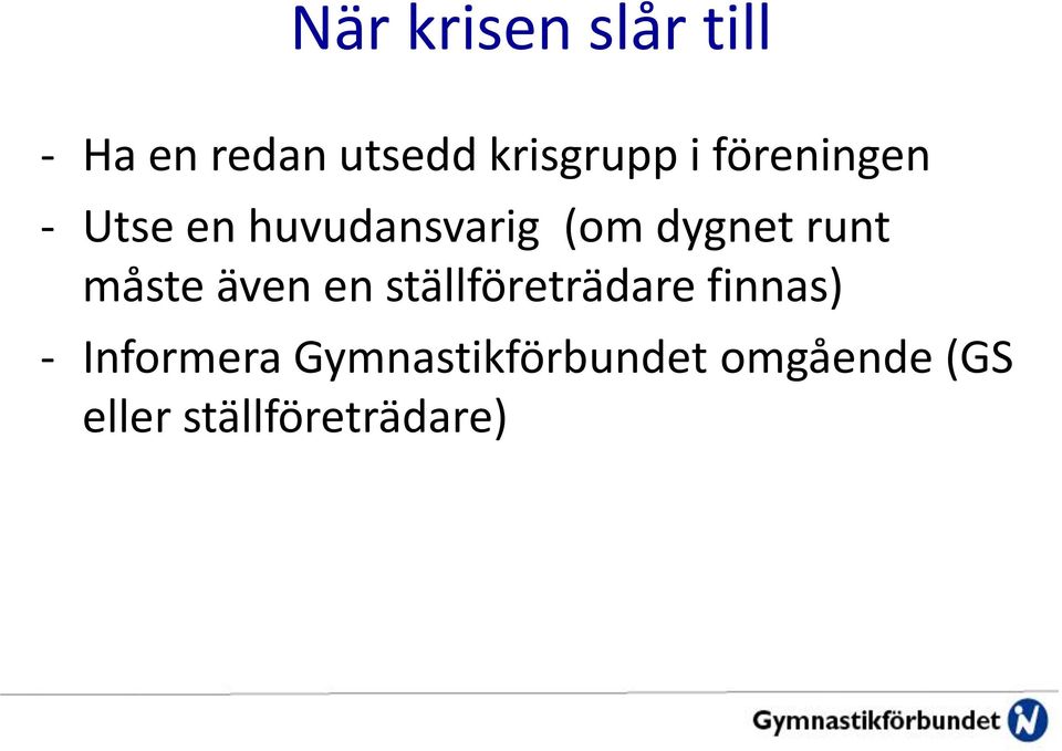 måste även en ställföreträdare finnas) - Informera