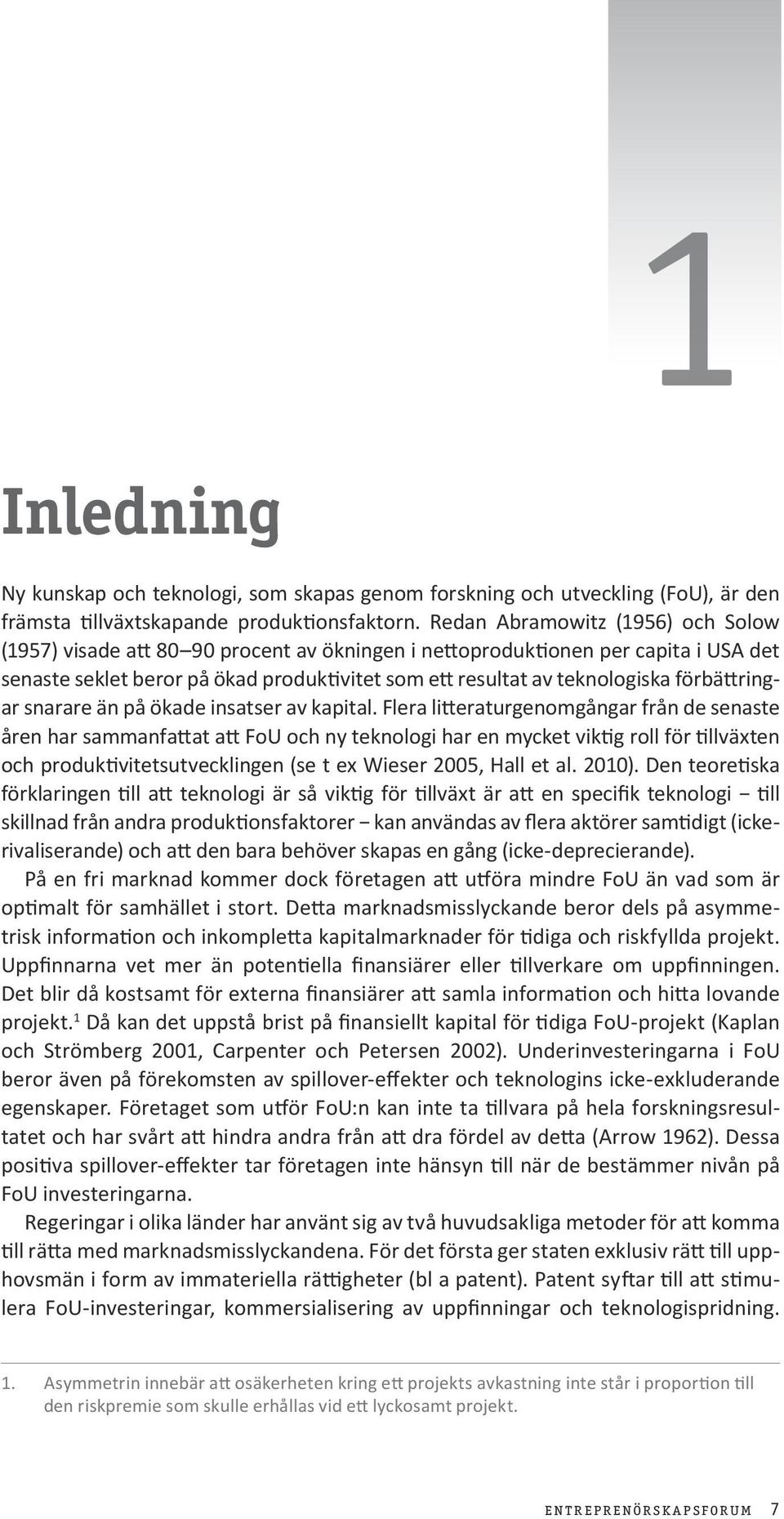 förbättringar snarare än på ökade insatser av kapital.