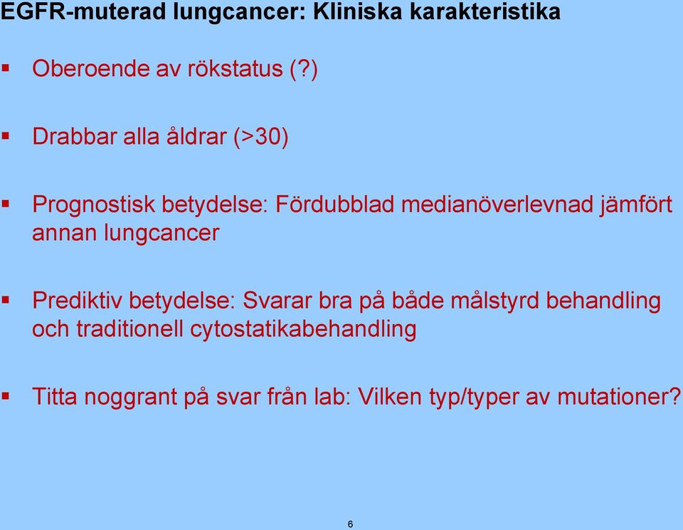 jämfört annan lungcancer Prediktiv betydelse: Svarar bra på både målstyrd behandling