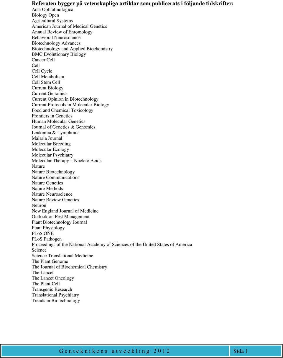 Current Genomics Current Opinion in Biotechnology Current Protocols in Molecular Biology Food and Chemical Toxicology Frontiers in Genetics Human Molecular Genetics Journal of Genetics & Genomics