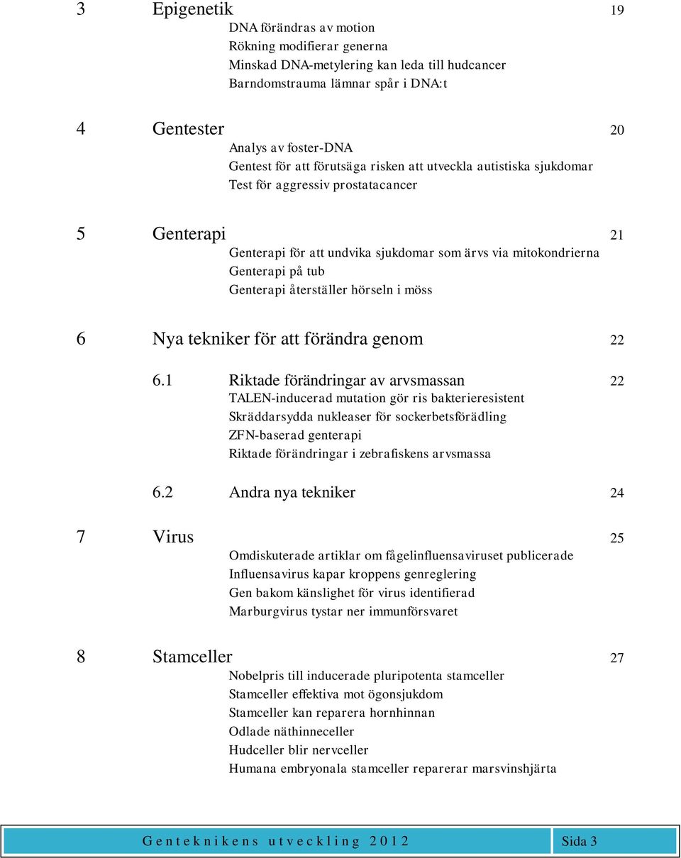 återställer hörseln i möss 6 Nya tekniker för att förändra genom 22 6.