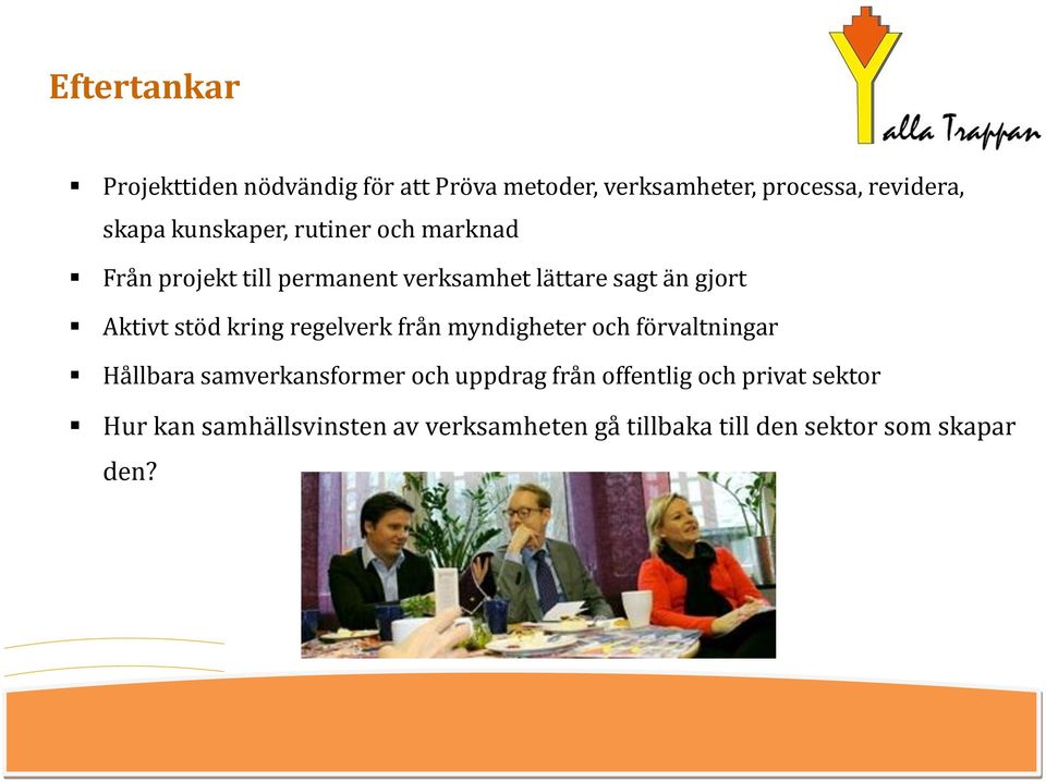 stöd kring regelverk från myndigheter och förvaltningar Hållbara samverkansformer och uppdrag från