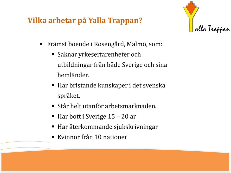 utbildningar från både Sverige och sina hemländer.