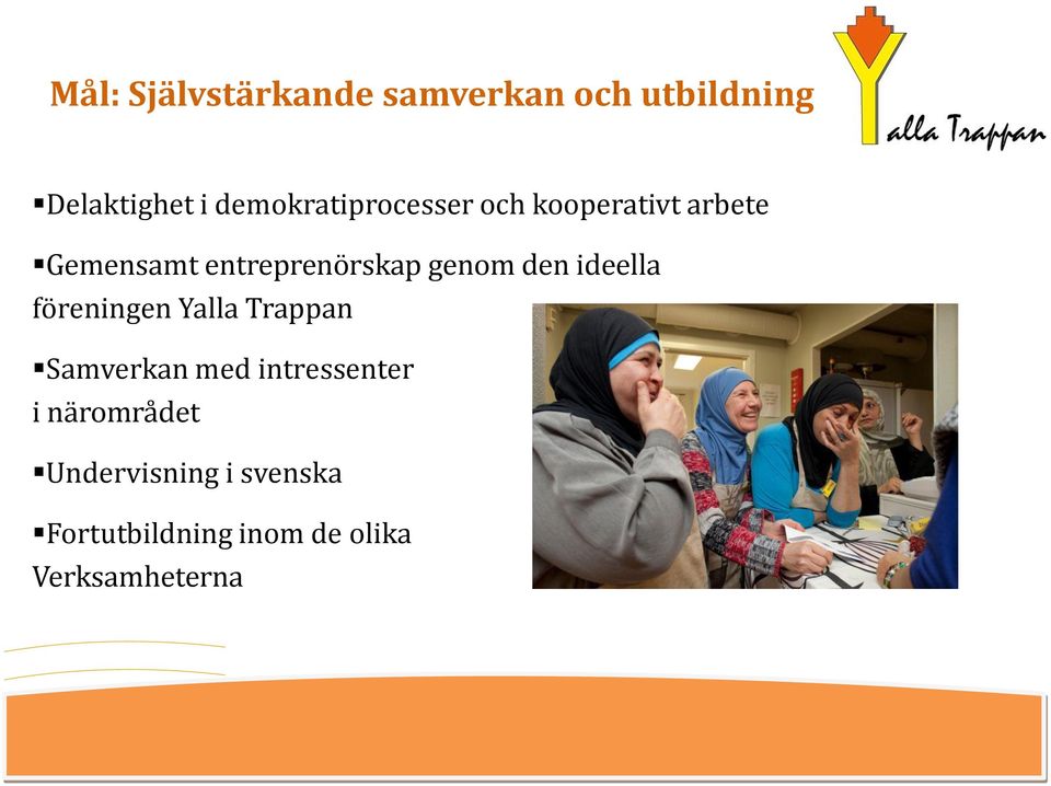 genom den ideella föreningen Yalla Trappan Samverkan med