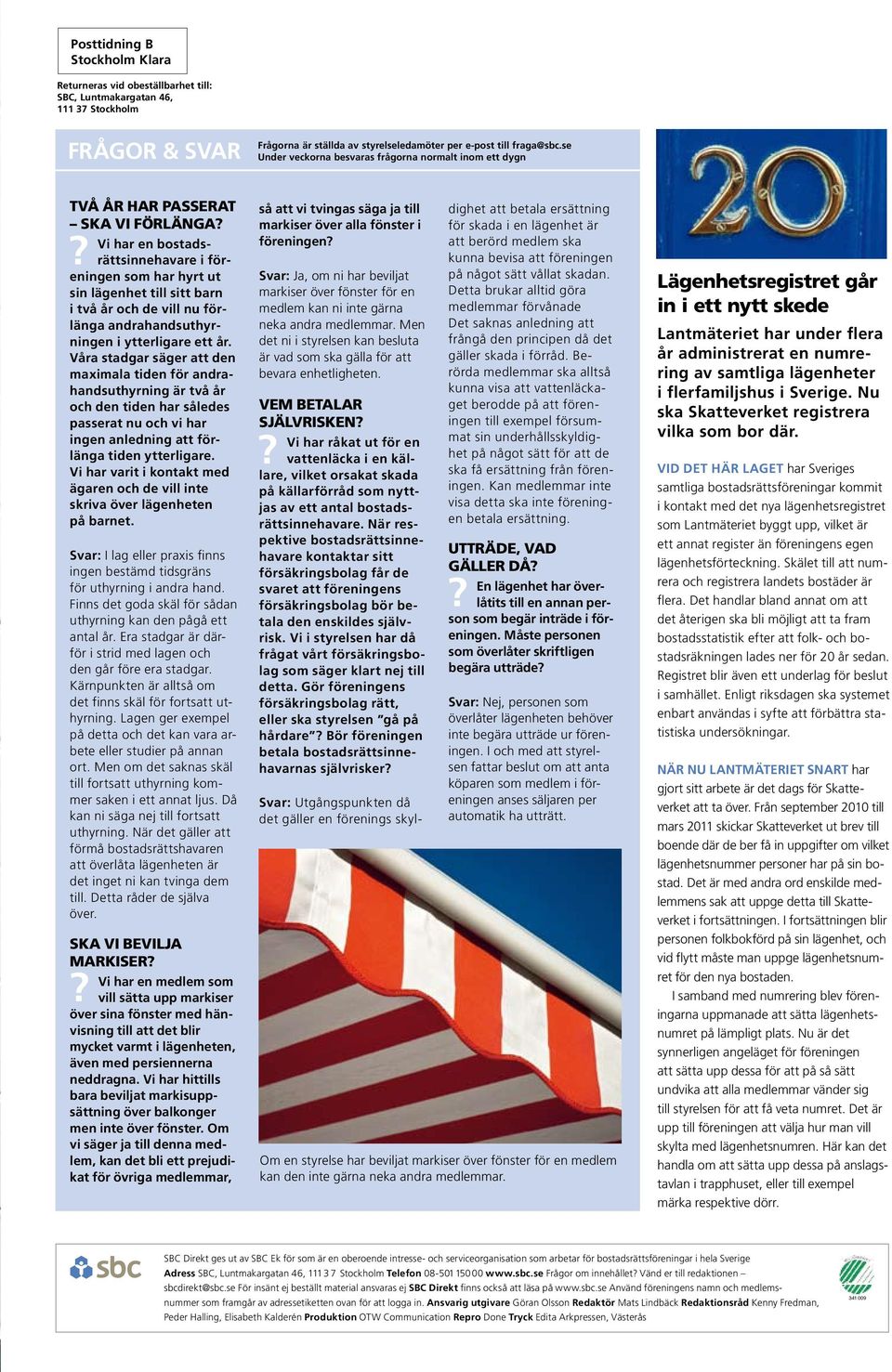 ? Vi har en bostadsrättsinnehavare i föreningen som har hyrt ut sin lägenhet till sitt barn i två år och de vill nu förlänga andrahandsuthyrningen i ytterligare ett år.