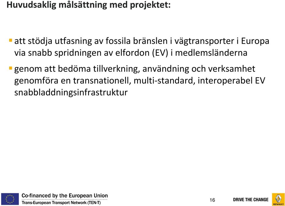 medlemsländerna genom att bedöma tillverkning, användning och verksamhet