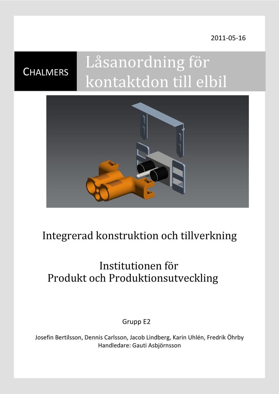 Produktionsutveckling Grupp E2 Josefin Bertilsson, Dennis