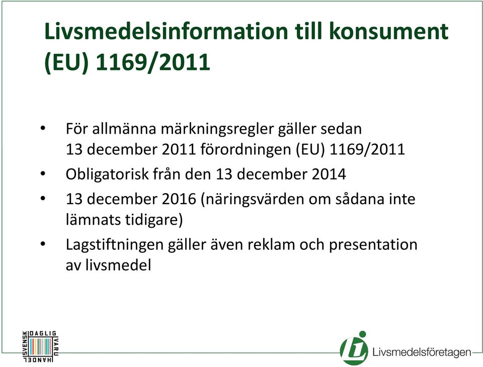 Obligatorisk från den 13 december 2014 13 december 2016 (näringsvärden om