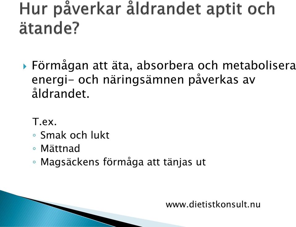 påverkas av åldrandet. T.ex.