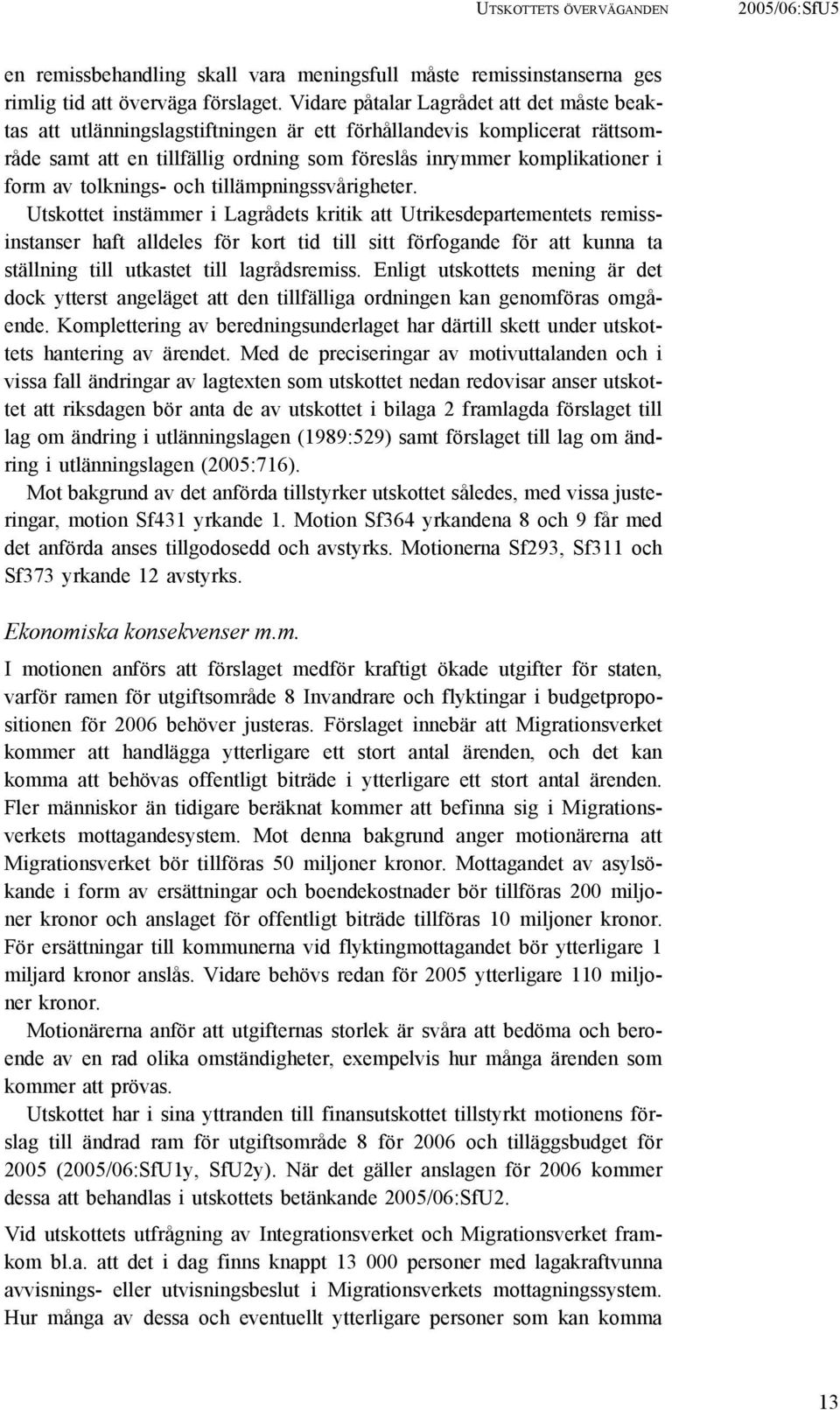 tolknings- och tillämpningssvårigheter.
