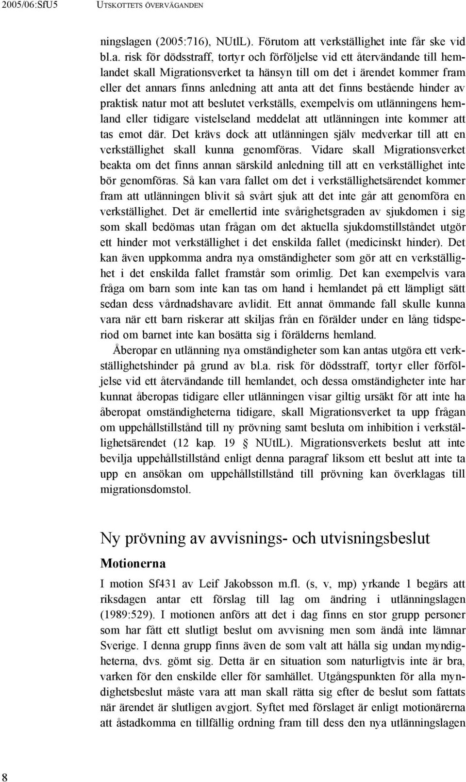 t verkställighet inte får ske vid bl.a.