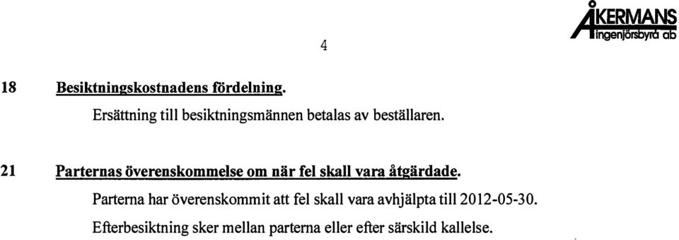 21 Parternas överenskommelse om när fel skall vara åtgärdade.