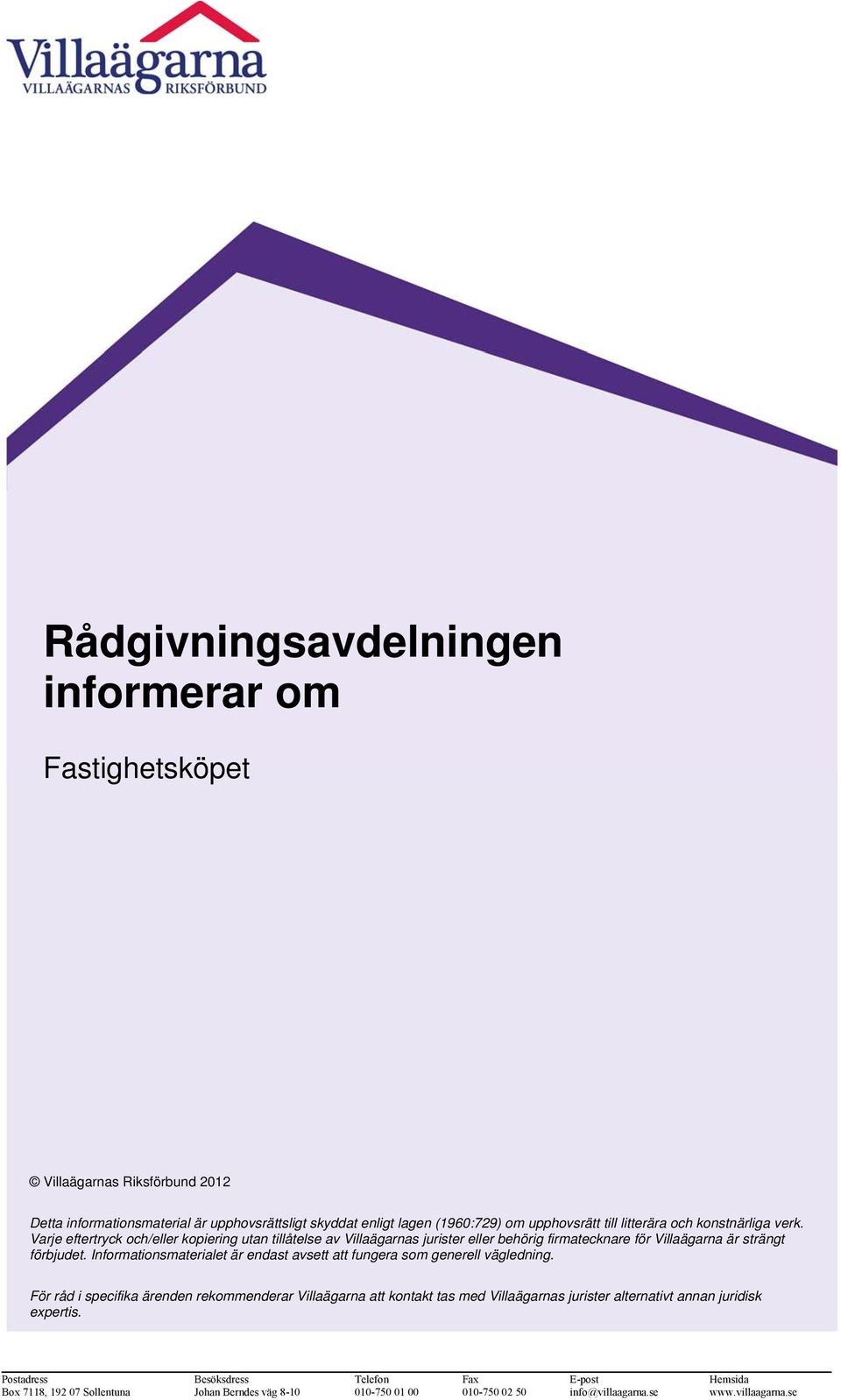 Informationsmaterialet är endast avsett att fungera som generell vägledning.