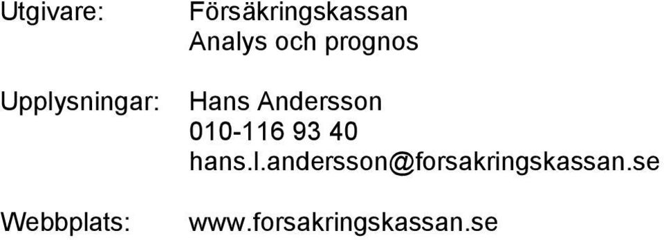 Hans Andersson 010-116 93 40 hans.l.