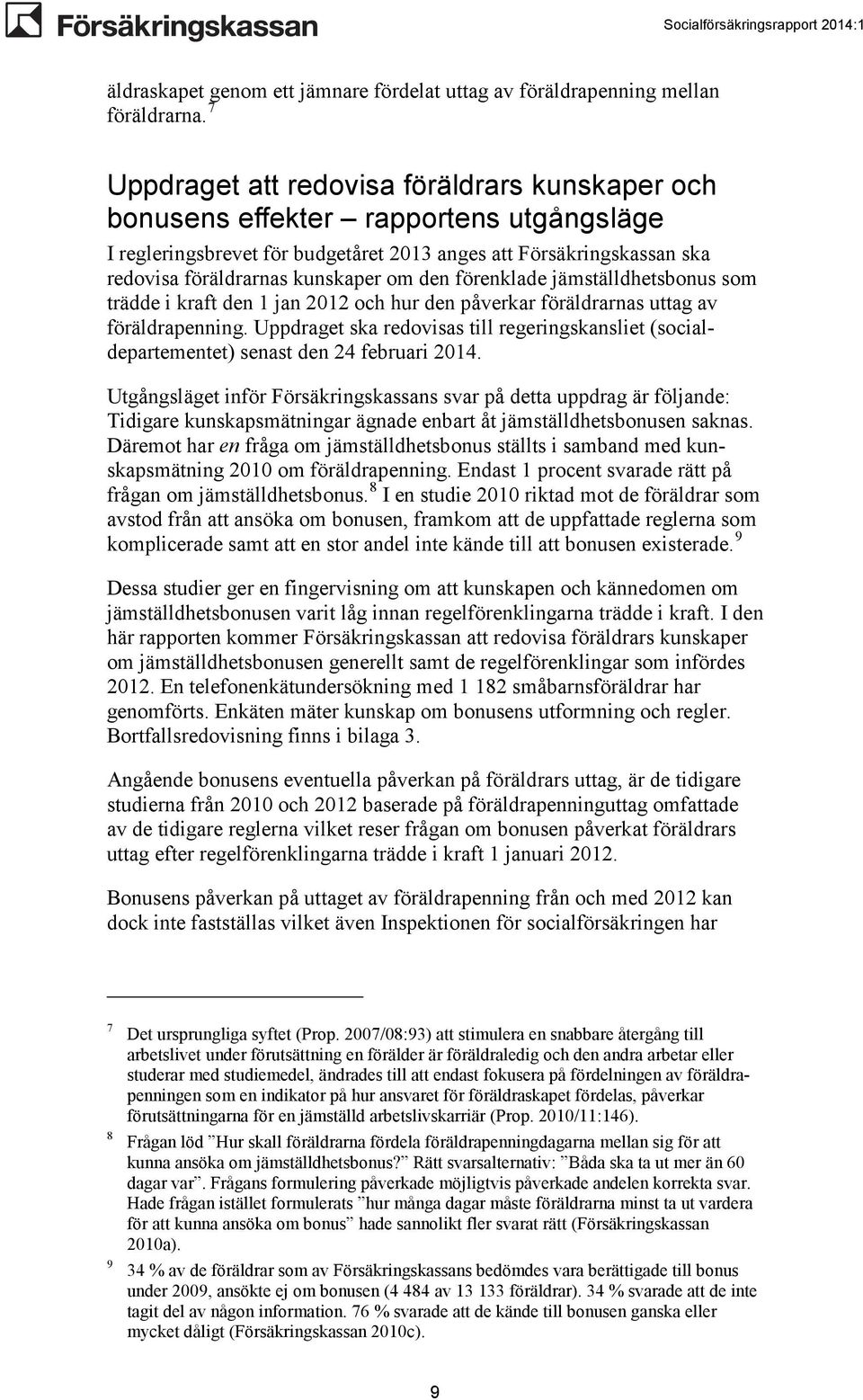 den förenklade jämställdhetsbonus som trädde i kraft den 1 jan 2012 och hur den påverkar föräldrarnas uttag av föräldrapenning.