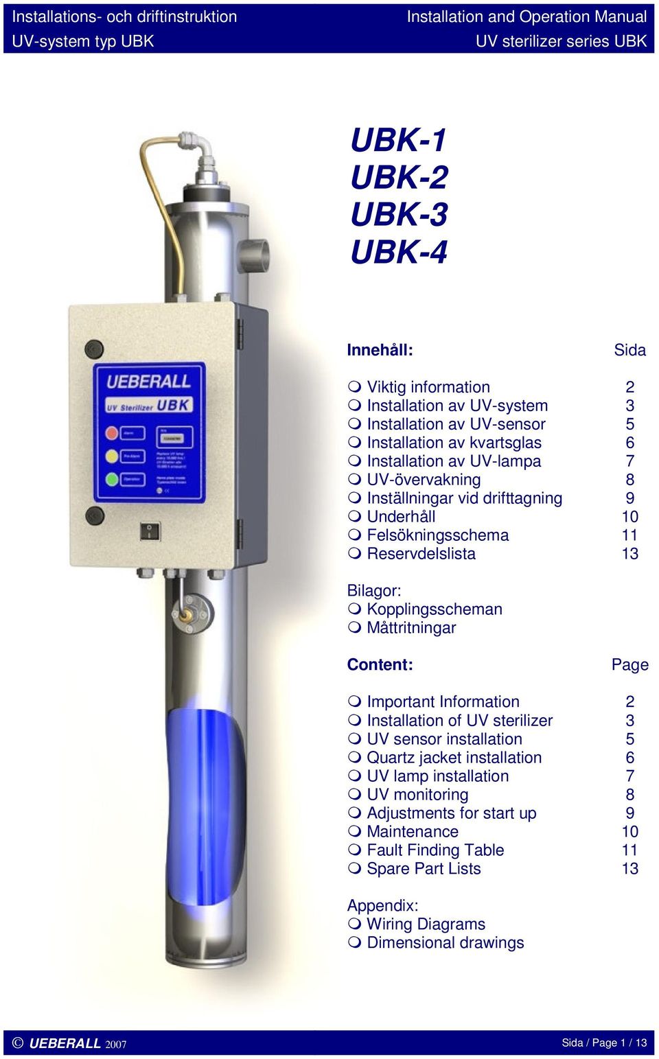 Content: Page Important Information 2 Installation of UV sterilizer 3 UV sensor installation 5 Quartz jacket installation 6 UV lamp installation 7 UV monitoring