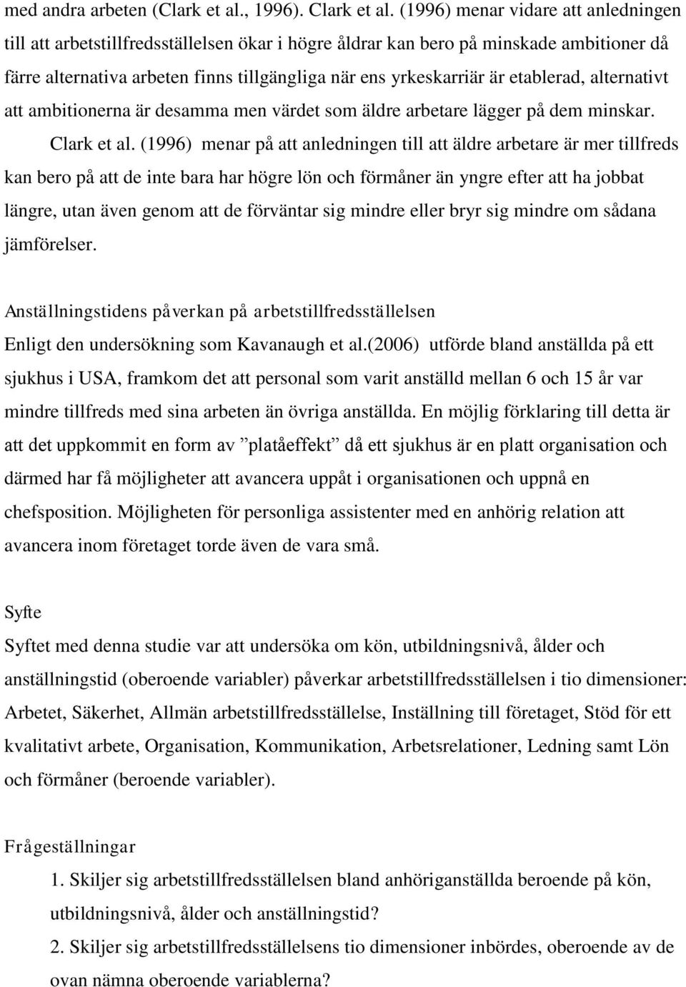 etablerad, alternativt att ambitionerna är desamma men värdet som äldre arbetare lägger på dem minskar. Clark et al.