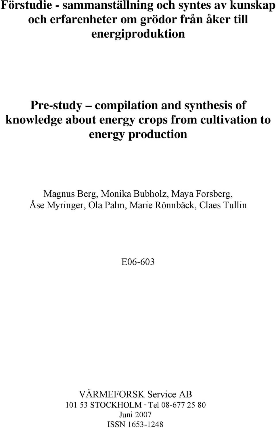 cultivation to energy production Magnus Berg, Monika Bubholz, Maya Forsberg, Åse Myringer, Ola