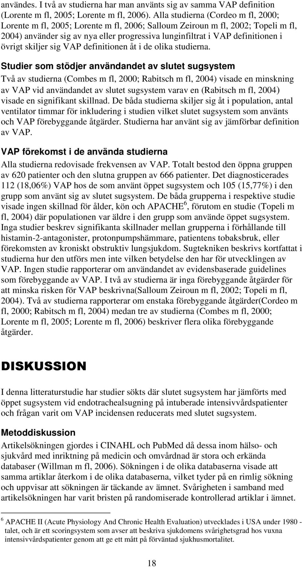 övrigt skiljer sig VAP definitionen åt i de olika studierna.
