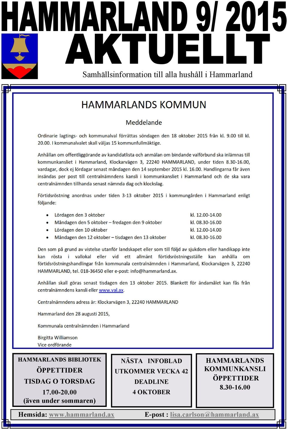 00 (även under sommaren) NÄSTA INFOBLAD UTKOMMER VECKA 42 DEADLINE 4