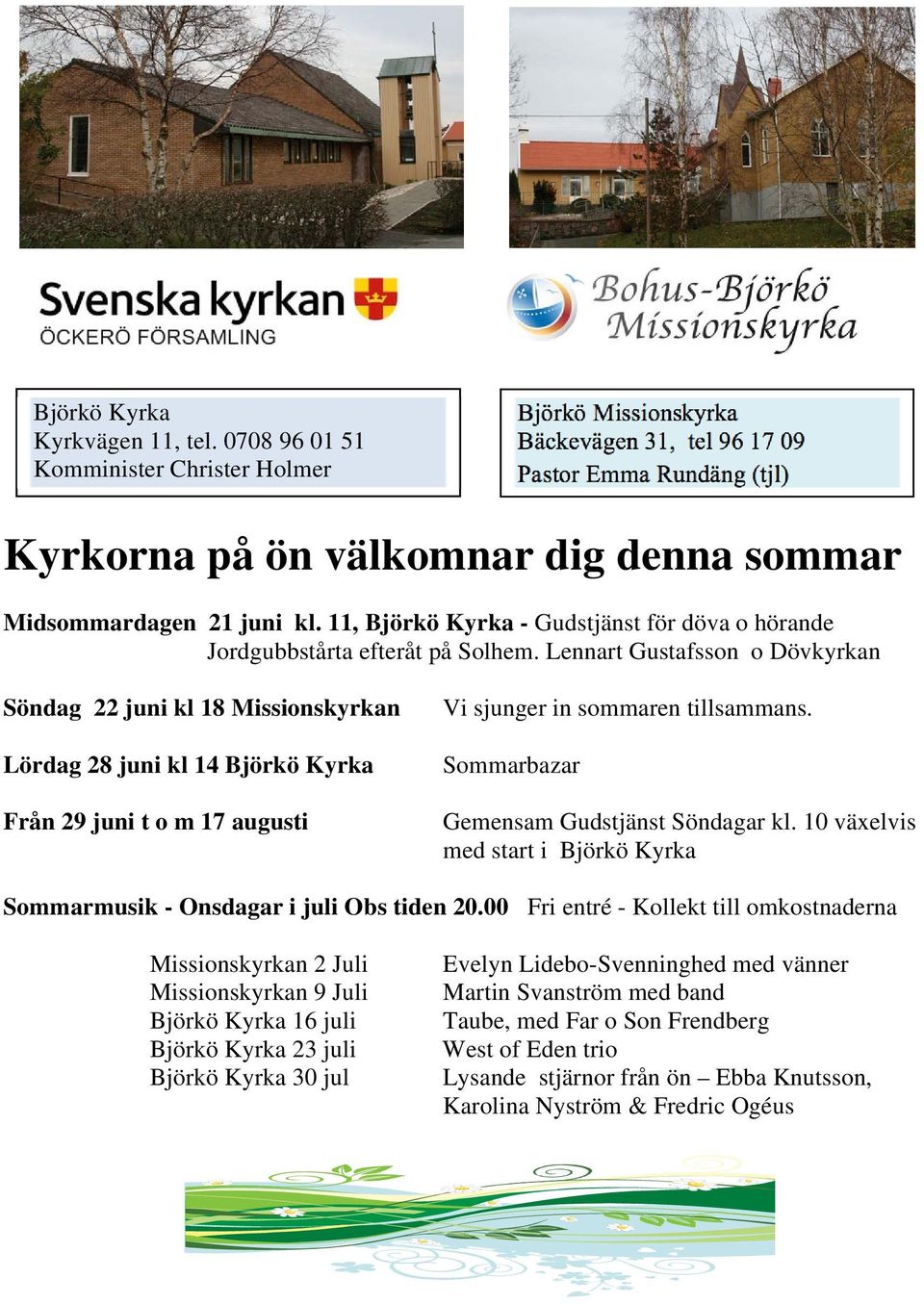 11, Björkö Kyrka - Gudstjänst för döva o hörande Jordgubbstårta efteråt på Solhem.