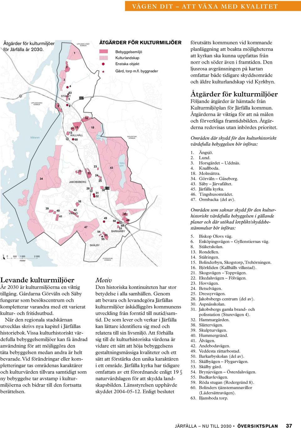 När den regionala stadskärnan utvecklas skrivs nya kapitel i Järfällas historiebok.