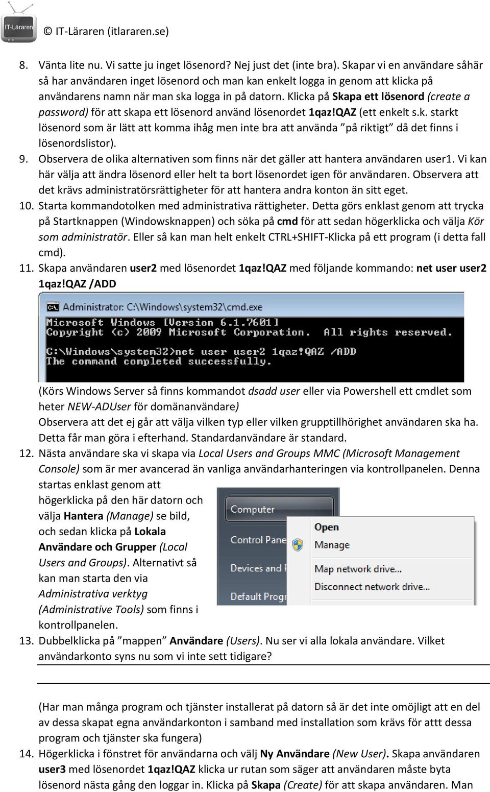 Klicka på Skapa ett lösenord (create a password) för att skapa ett lösenord använd lösenordet 1qaz!QAZ (ett enkelt s.k. starkt lösenord som är lätt att komma ihåg men inte bra att använda på riktigt då det finns i lösenordslistor).