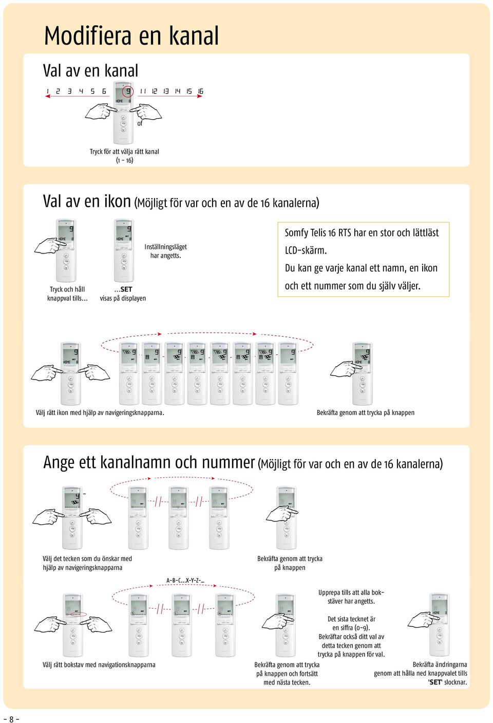 Välj rätt ikon med hjälp av navigeringsknapparna.