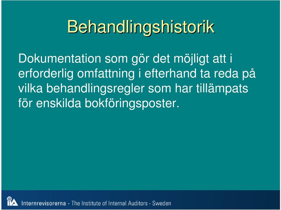 efterhand ta reda på vilka behandlingsregler