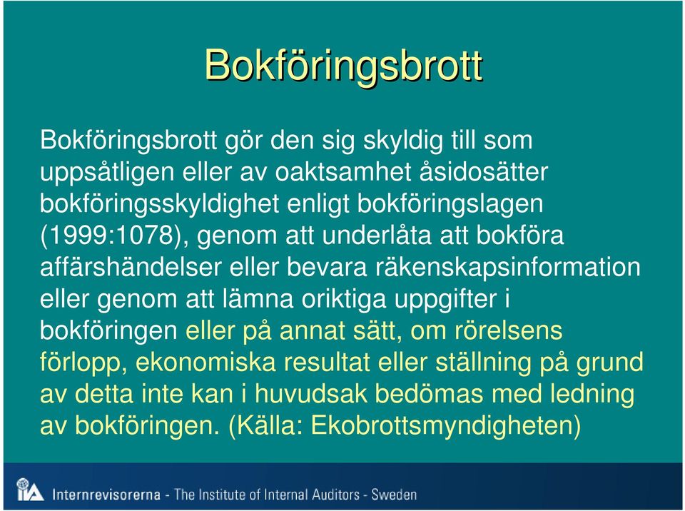 räkenskapsinformation eller genom att lämna oriktiga uppgifter i bokföringen eller på annat sätt, om rörelsens förlopp,