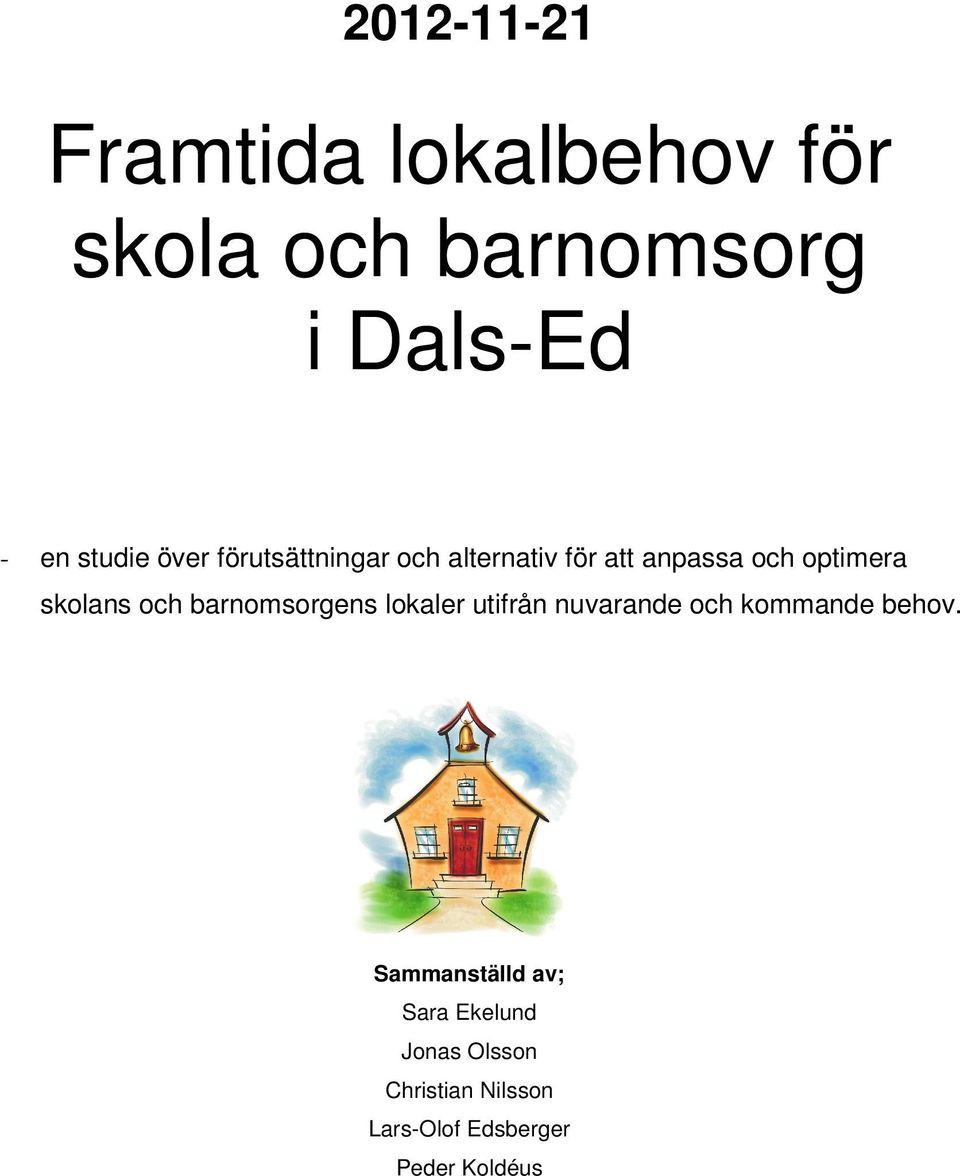 barnomsorgens lokaler utifrån nuvarande och kommande behov.