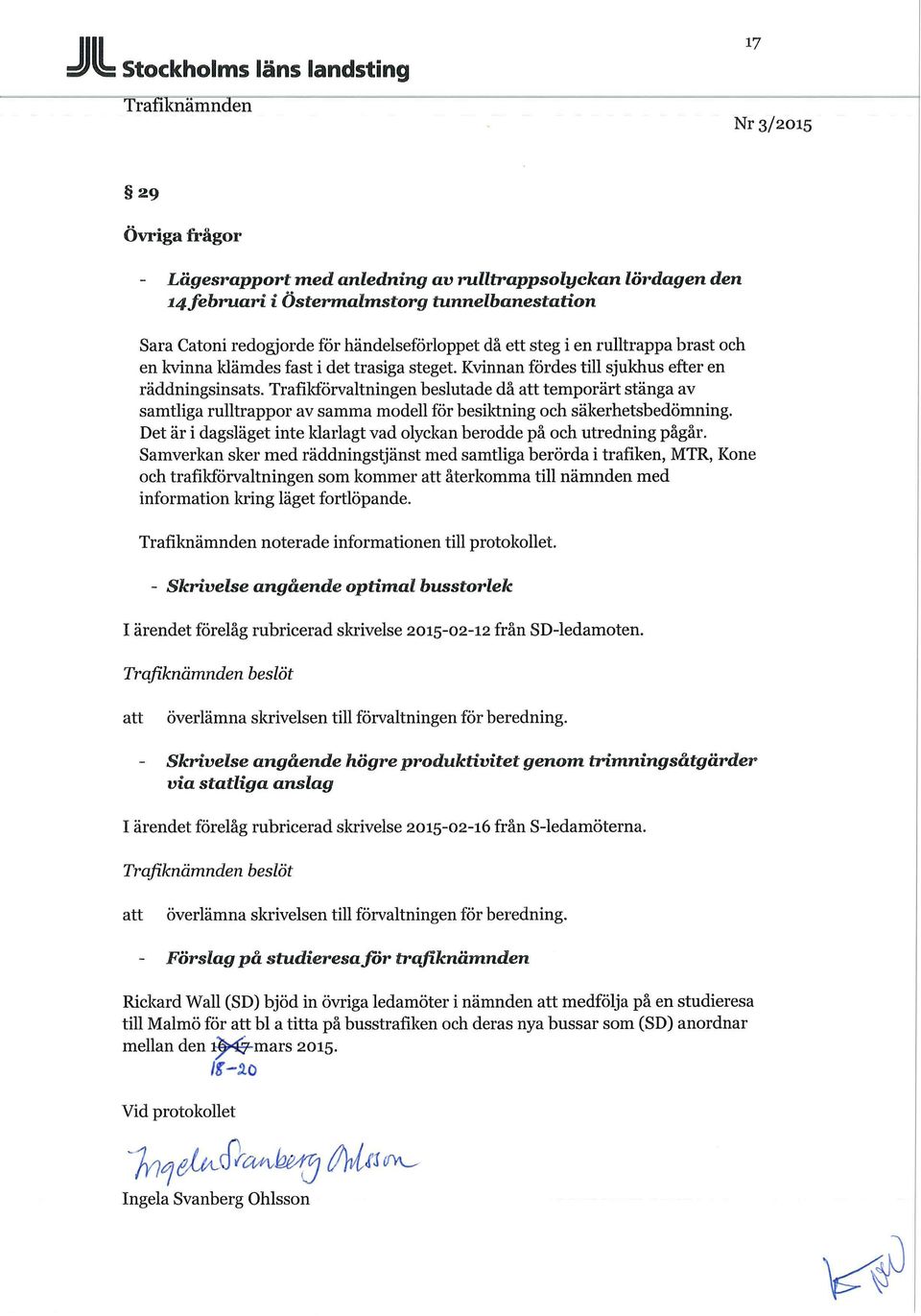 Trafikförvaltningen beslutade då temporärt stänga av samtliga rulltrappor av samma modell för besiktning och säkerhetsbedömning.