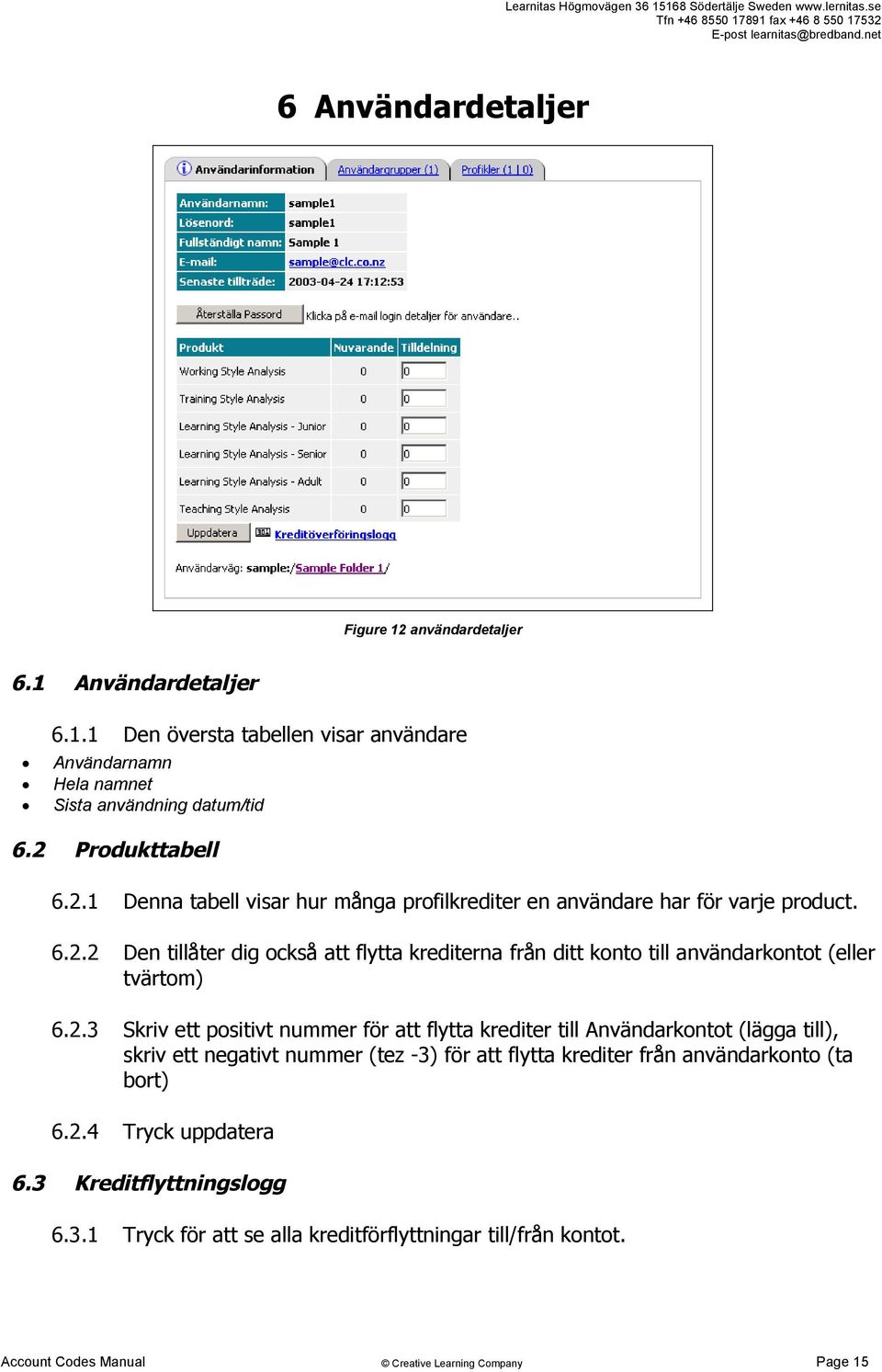 2.3 Skriv ett positivt nummer för att flytta krediter till Användarkontot (lägga till), skriv ett negativt nummer (tez -3) för att flytta krediter från användarkonto (ta