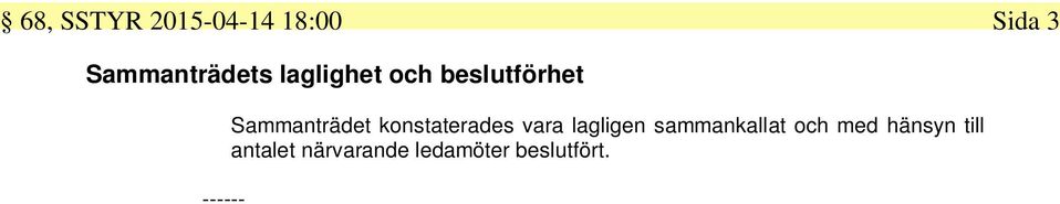 konstaterades vara lagligen sammankallat och