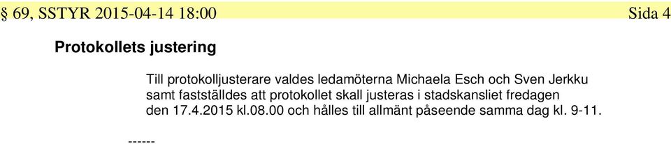 samt fastställdes att protokollet skall justeras i stadskansliet