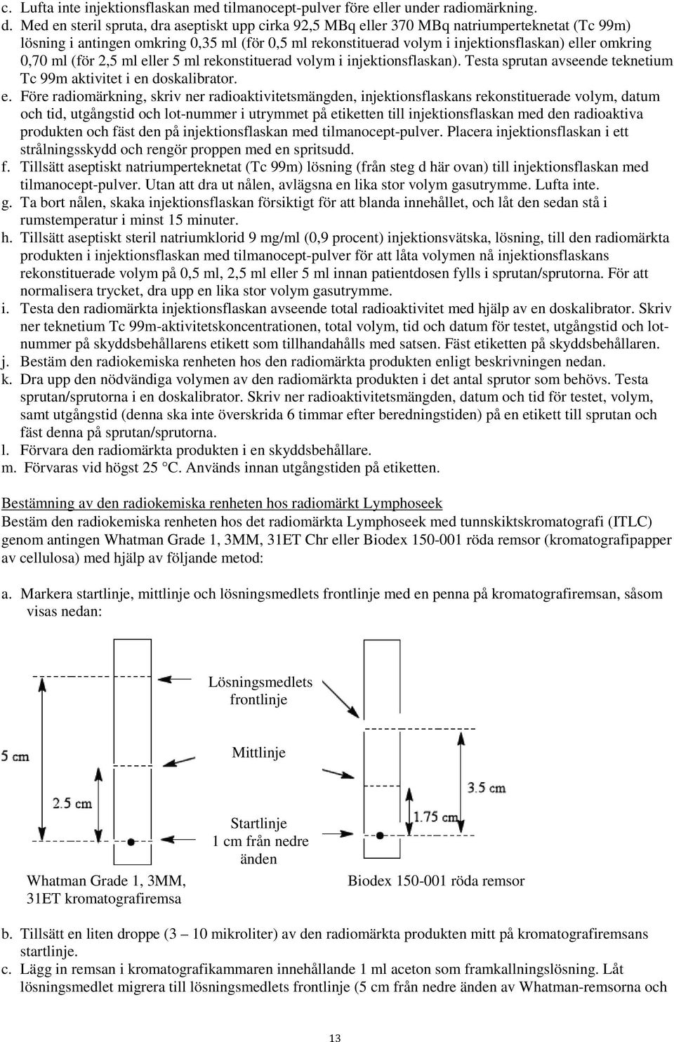 0,70 ml (för 2,5 ml el