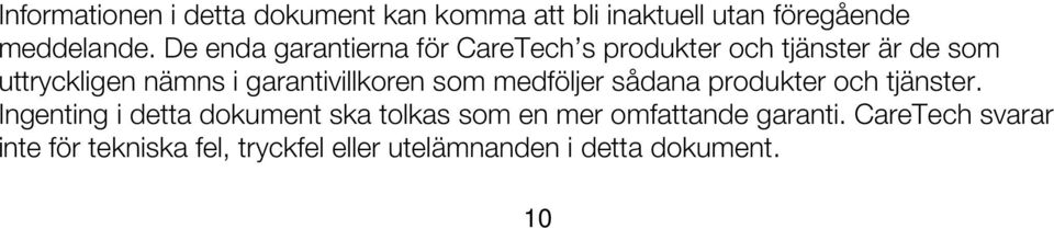 garantivillkoren som medföljer sådana produkter och tjänster.