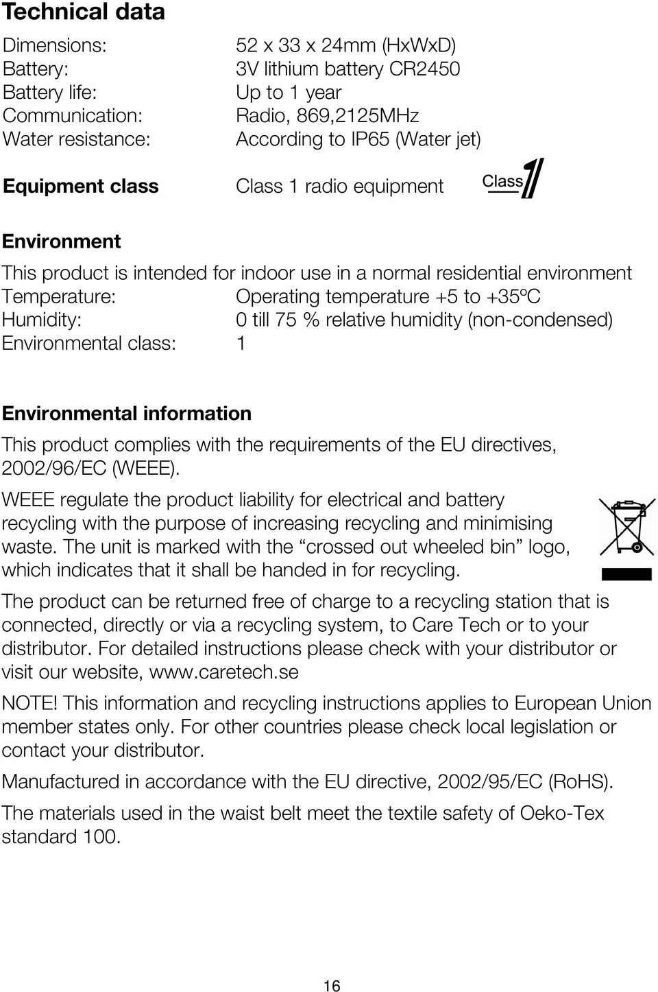 relative humidity (non-condensed) Environmental class: 1 Environmental information This product complies with the requirements of the EU directives, 2002/96/EC (WEEE).