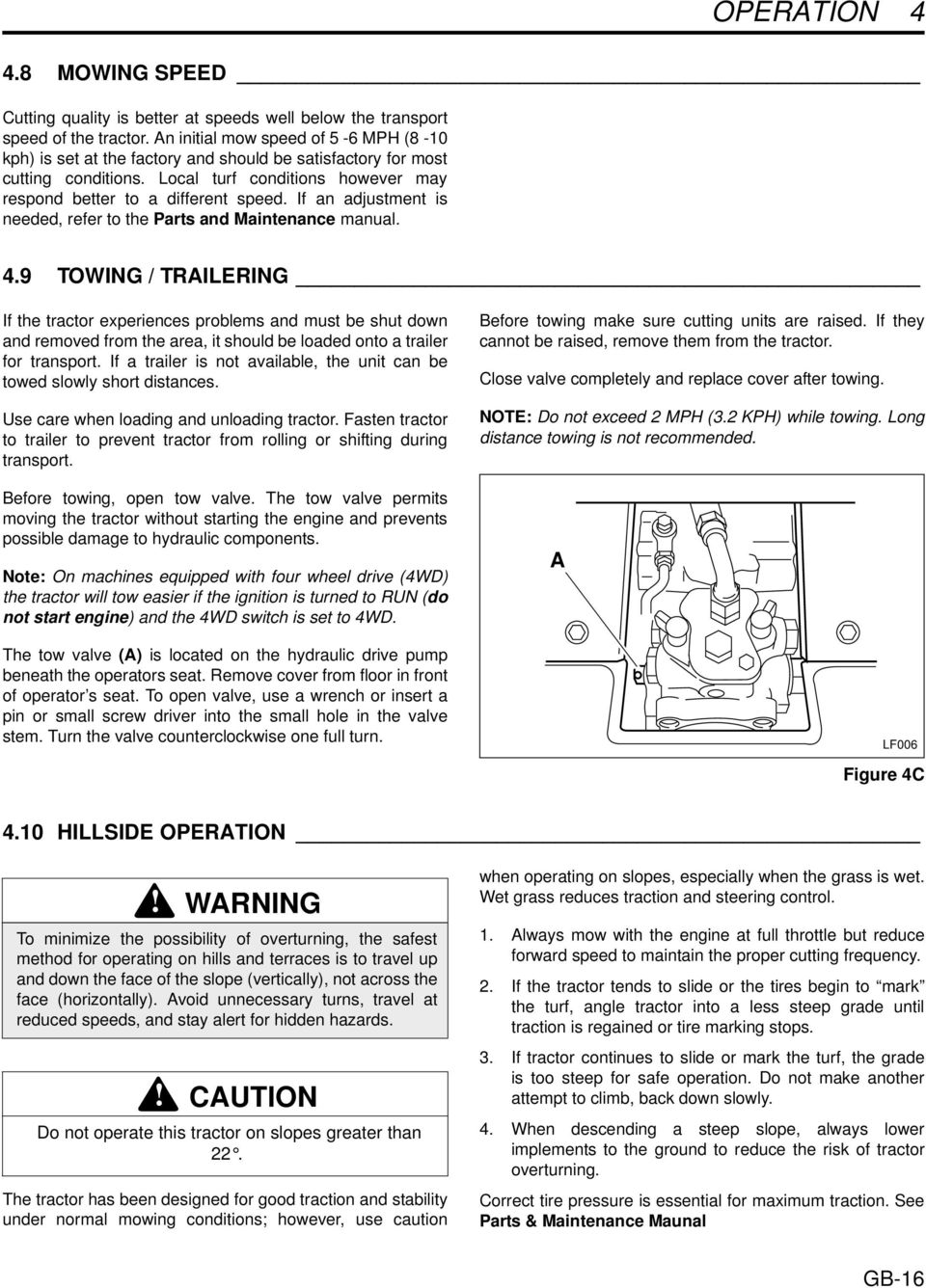 If an adjustment is needed, refer to the Parts and Maintenance manual. 4.