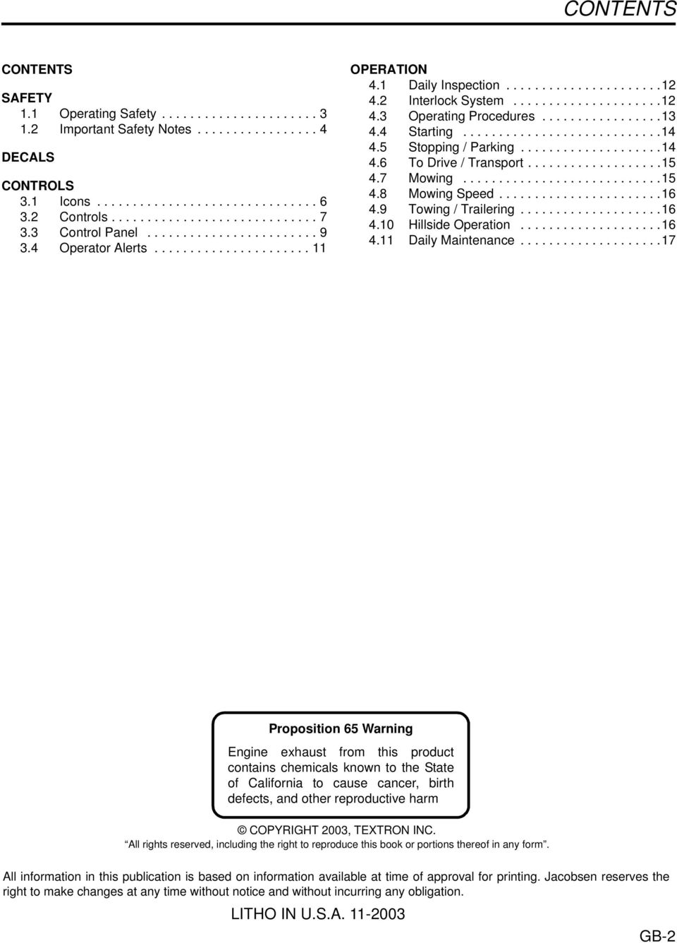....................12 4.3 Operating Procedures.................13 4.4 Starting............................14 4.5 Stopping / Parking....................14 4.6 To Drive / Transport...................15 4.
