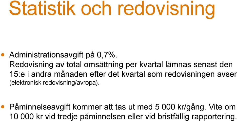 efter det kvartal som redovisningen avser (elektronisk redovisning/avropa).