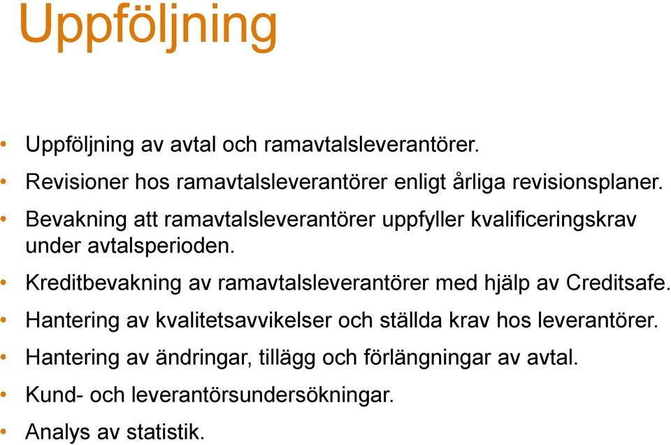 Bevakning att ramavtalsleverantörer uppfyller kvalificeringskrav under avtalsperioden.